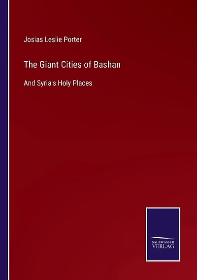 The Giant Cities of Bashan: And Syria's Holy Places