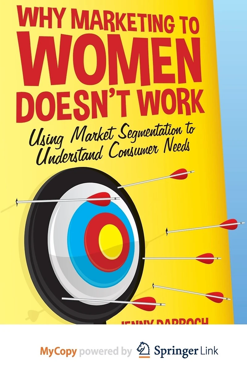 Why Marketing to Women Doesn't Work: Using Market Segmentation Understand Consumer Needs