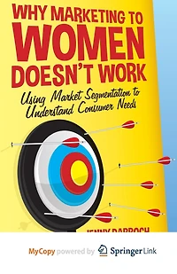 Why Marketing to Women Doesn't Work: Using Market Segmentation Understand Consumer Needs