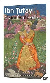 Vivant fils d'Eveillé (Hayy ibn Yaqzan) ou Les secrets de la sagesse orientale