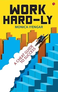 WORK HARD-LY: A Cheat Guide to Success