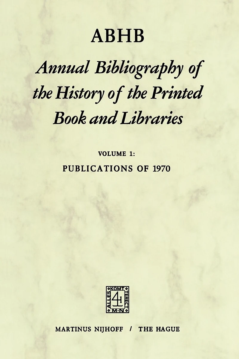 ABHB Annual Bibliography of the History of the Printed Book and Libraries: Volume 1: Publications of 1970