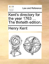 Kent's directory for the year 1763 ... The thirteith edition.