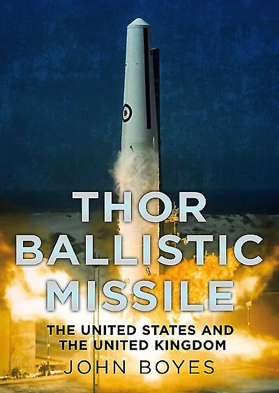 Thor Ballistic Missile: the United States and Kingdom Partnership