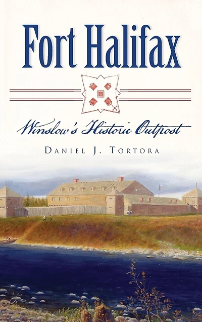 Fort Halifax: Winslow's Historic Outpost