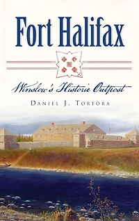 Fort Halifax: Winslow's Historic Outpost