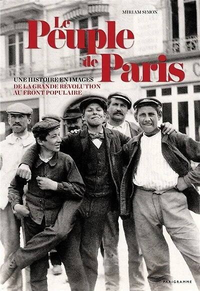 Le peuple de Paris: une histoire en images, de la Grande Révolution au Front populaire