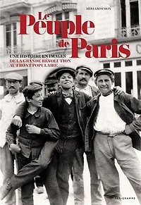 Le peuple de Paris: une histoire en images, de la Grande Révolution au Front populaire