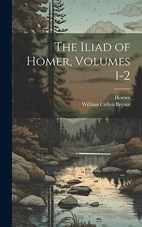 The Iliad of Homer, Volumes 1-2