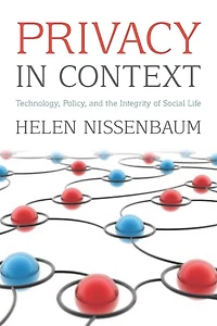 Privacy Context: Technology, Policy, and the Integrity of Social Life
