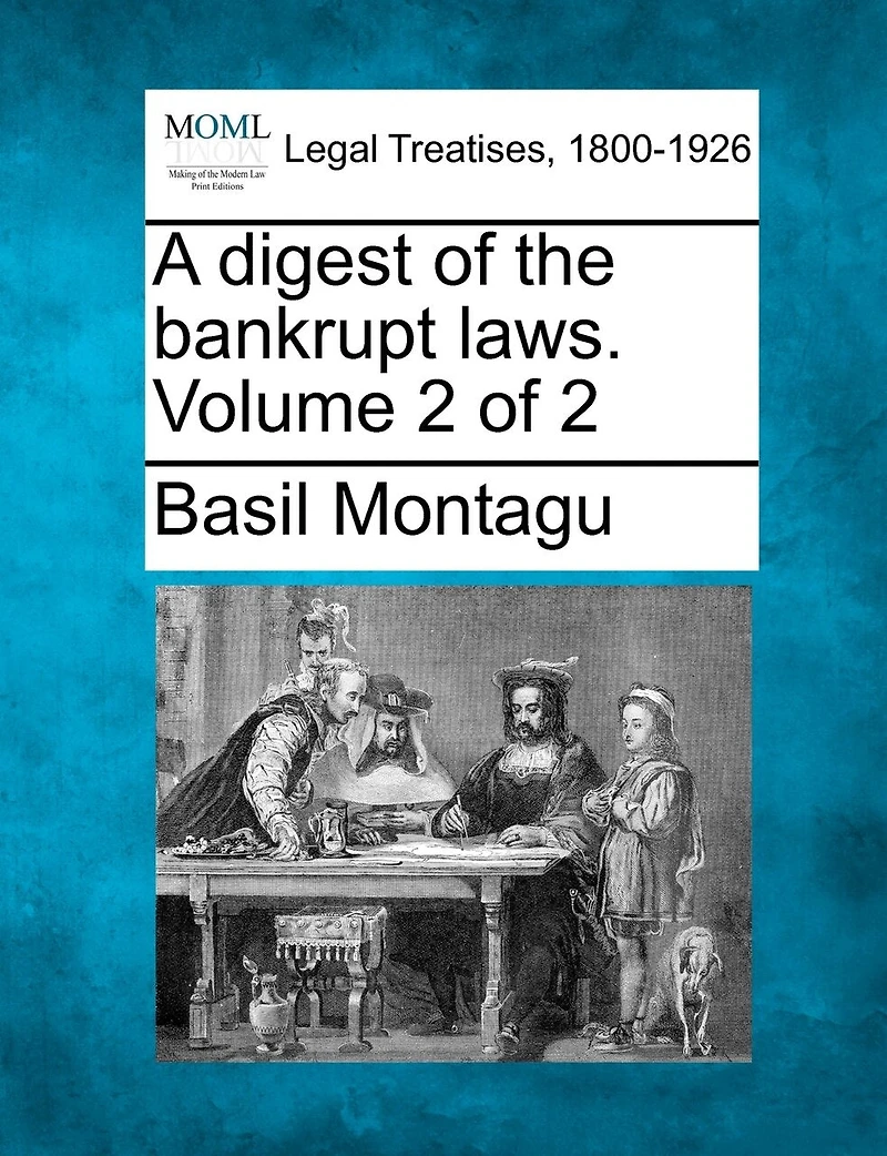 A Digest Of The Bankrupt Laws. Volume 2 Of 2