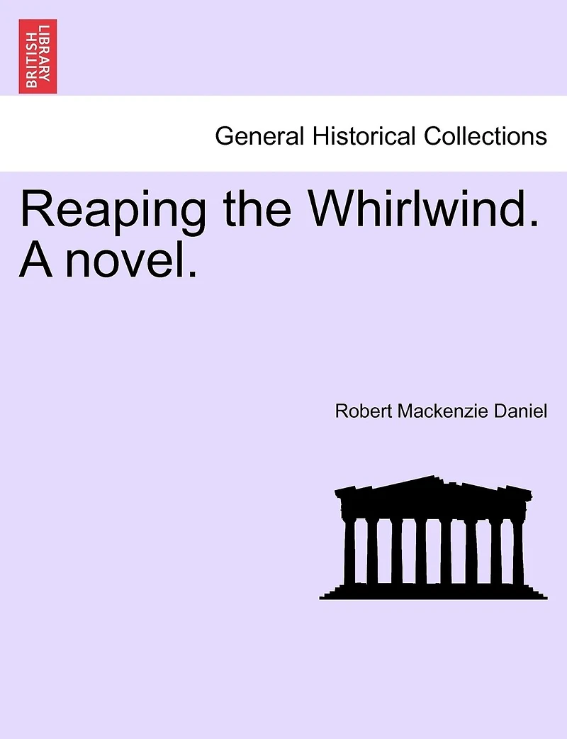 Reaping The Whirlwind. A Novel.