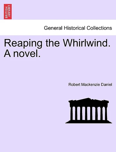 Reaping The Whirlwind. A Novel.