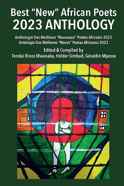 Best "New" African Poets 2023 Anthology: Anthologie Des Meilleurs "Nouveaux" Poètes Africans 2023/ Antologia Dos Melhores "Novos" Africanos 2023