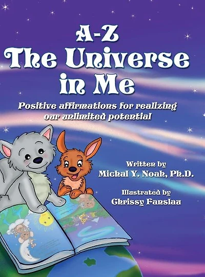 A-Z - the Universe me Positive affirmations for realizing our unlimited potential: Multi-Award-Winning Book and Recipient of International Impact Award.