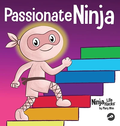 Passionate Ninja: A Book About Finding What Makes Your Heart Dance With Joy