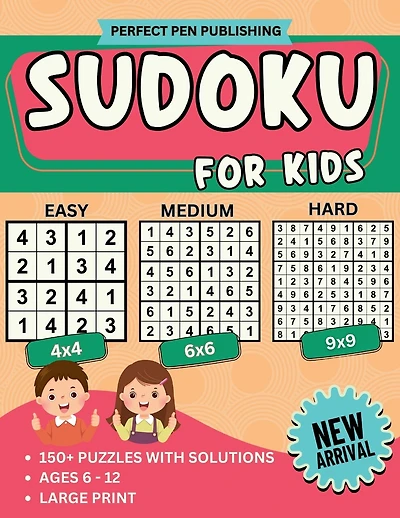 Sudoku for Kids: Beginner Sudoku Puzzle Book for Children with 4x4, 6x6, 9x9 Grids Levels - Easy, Medium, Hard For Ages 6-12 Large Print New Arrival
