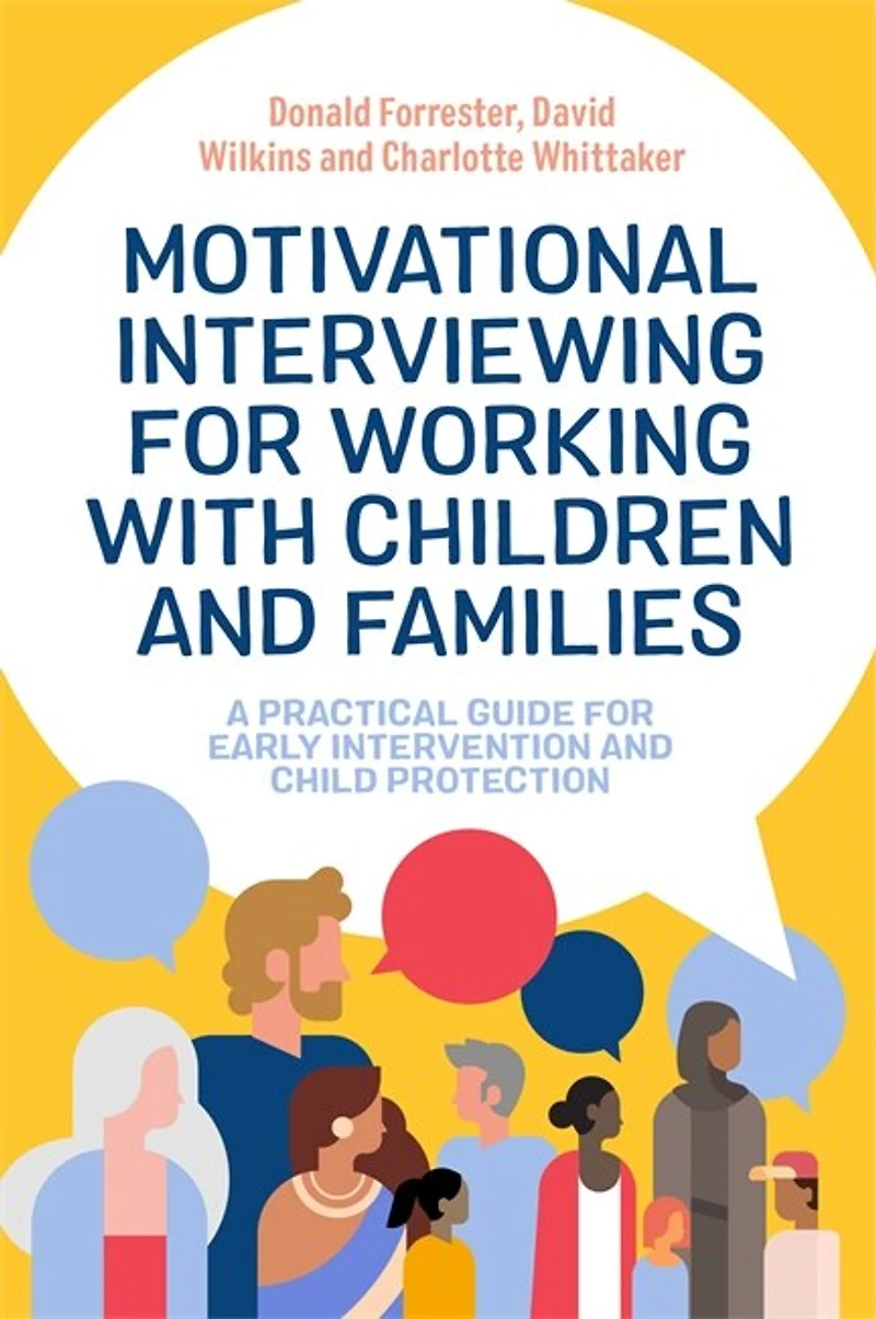 Motivational Interviewing for Working with Children and Families: A Practical Guide Early Intervention Child Protection