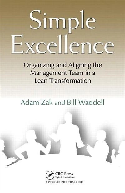Simple Excellence: Organizing and Aligning the Management Team a Lean Transformation