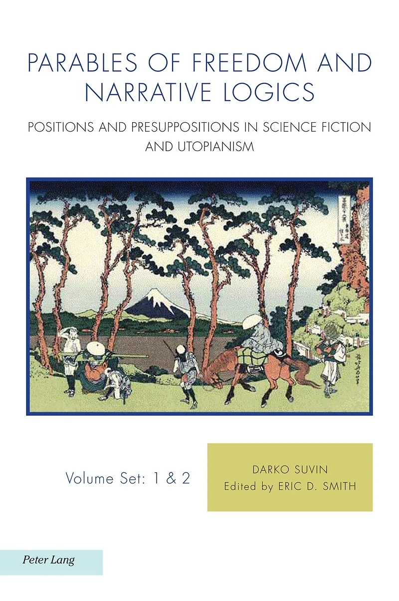 Parables Of Freedom And Narrative Logics: Positions Presuppositions Science Fiction Utopianism