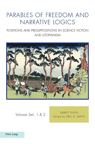 Parables Of Freedom And Narrative Logics: Positions Presuppositions Science Fiction Utopianism