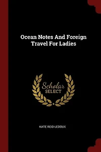 Ocean Notes And Foreign Travel For Ladies