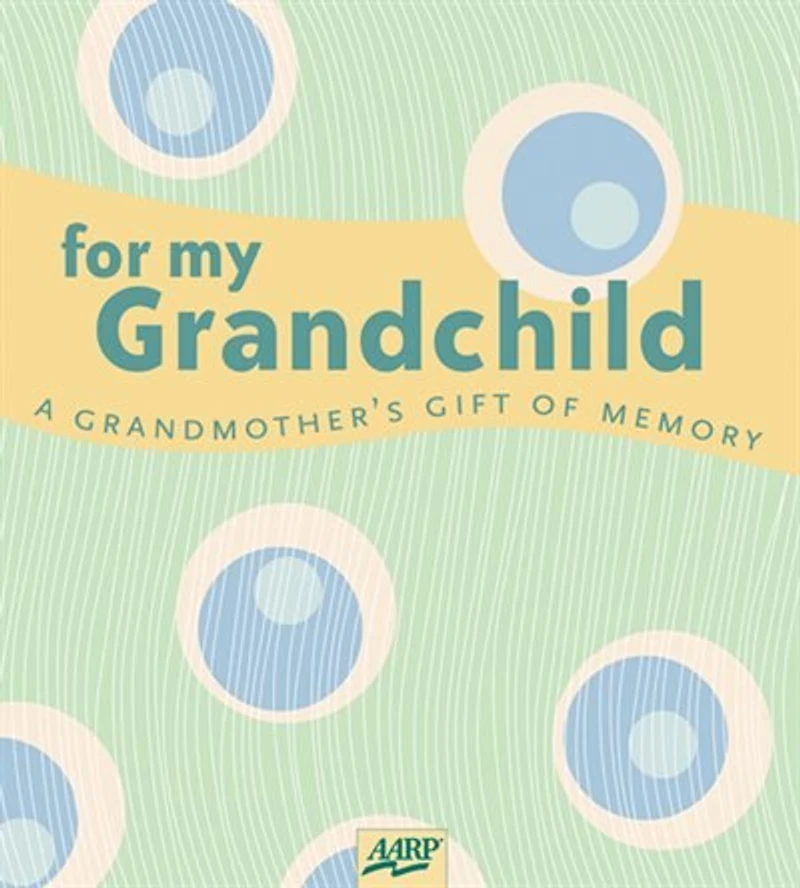 For My Grandchild: A Grandparent's Gift Of Memory