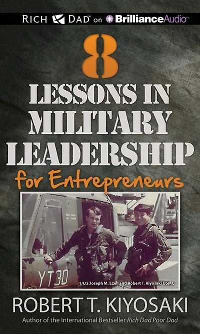 8 Lessons in Military Leadership for Entrepreneurs: How Military Values and Experience Can Shape Business and Life