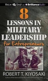 8 Lessons in Military Leadership for Entrepreneurs: How Military Values and Experience Can Shape Business and Life