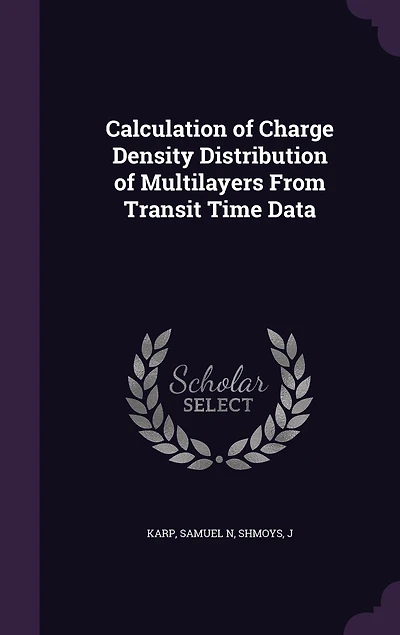 Calculation of Charge Density Distribution Multilayers From Transit Time Data (Classic Reprint)