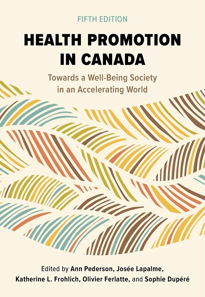 Health Promotion Canada, Fifth Edition: Towards a Well-Being Society an Accelerating World
