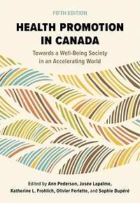 Health Promotion Canada, Fifth Edition: Towards a Well-Being Society an Accelerating World
