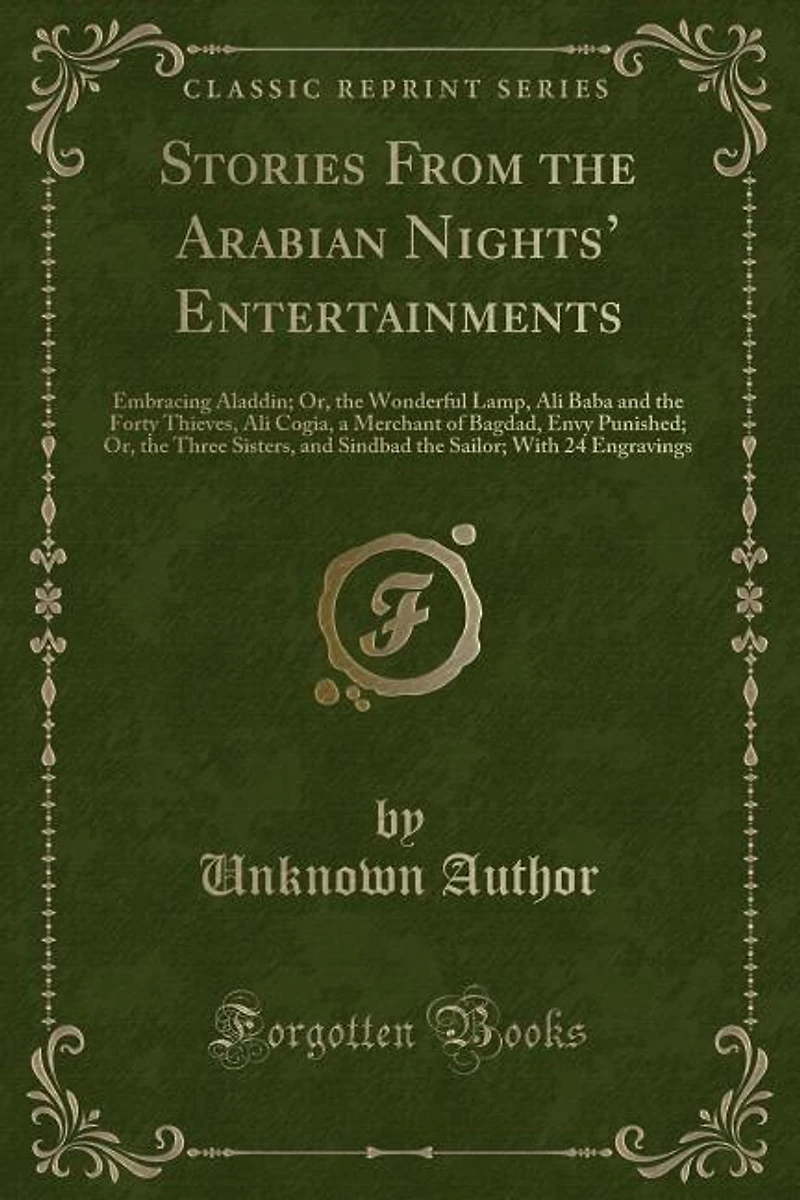 Stories From the Arabian Nights' Entertainments: Embracing Aladdin; Or, Wonderful Lamp, Ali Baba and Forty Thieves, Cogia, a Merchant of