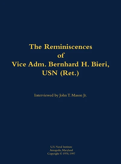 The Reminiscences of Vice Adm. Bernhard H. Bieri, USN (Ret.): 1889-1971