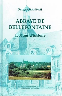 Abbaye de Bellefontaine : 1.000 ans d'histoire: 1.000 ans d'histoire