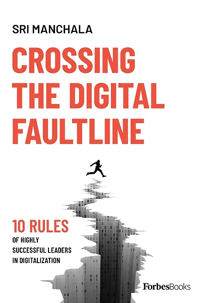 Crossing The Digital Faultline (Second Edition): 10 Rules Of Highly Successful Leaders Digitalization