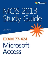 MOS Study Guide for Microsoft Access Expert Exam MO-500