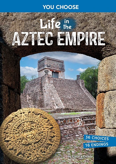 Life the Aztec Empire: An Interactive Ancient History Adventure