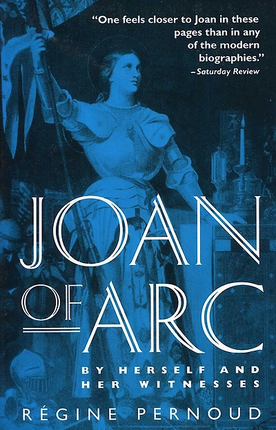 Joan Of Arc: By Herself And Her Witnesses