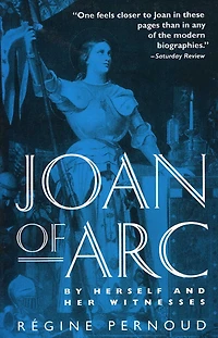 Joan Of Arc: By Herself And Her Witnesses