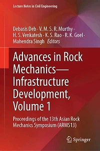 Advances Rock Mechanics-Infrastructure Development, Volume 1: Proceedings of the 13th Asian Mechanics Symposium (ARMS13)