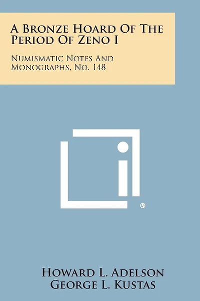 A Bronze Hoard Of The Period Of Zeno I: Numismatic Notes And Monographs, No. 148