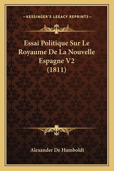 Essai Politique Sur Le Royaume De La Nouvelle Espagne V2 (1811)