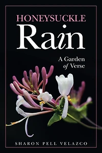 Honeysuckle Rain: A Garden Of Verse
