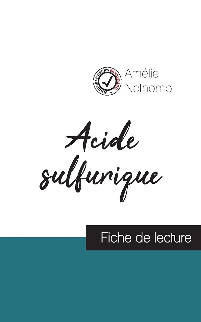 Acide Sulfurique De Amélie Nothomb (fiche De Lecture Et Analyse Complète De L'oeuvre)