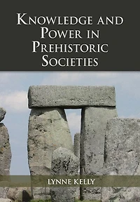 Knowledge and Power in Prehistoric Societies: Orality, Memory and the Transmission of Culture