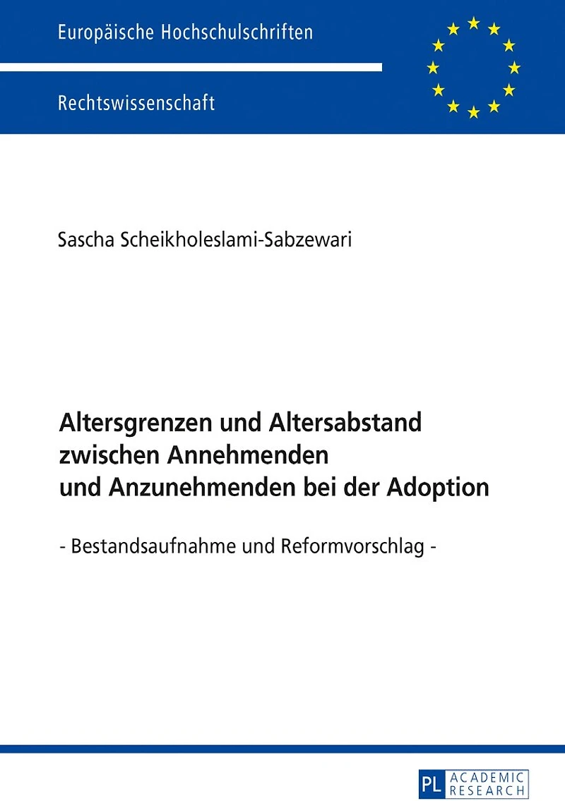 Altersgrenzen und Altersabstand zwischen Annehmenden Anzunehmenden bei der Adoption: Bestandsaufnahme Reformvorschlag