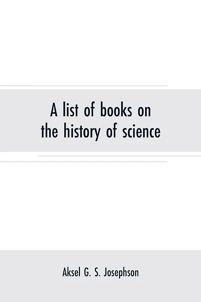 A list of books on the history of science: Supplement, December, 1916