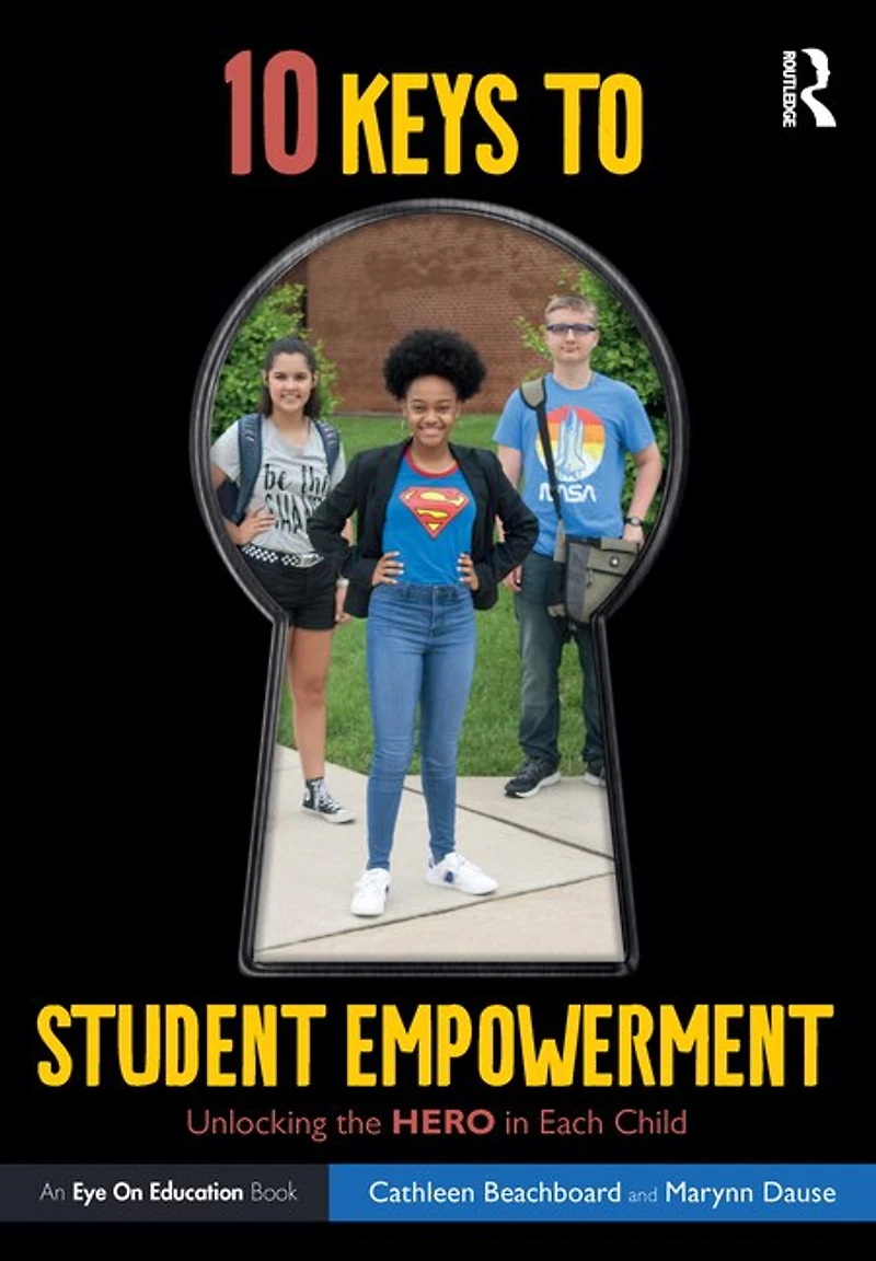 10 Keys to Student Empowerment: Unlocking the Hero Each Child