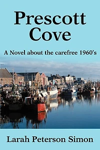 Prescott Cove: A Novel about the Carefree 1960's